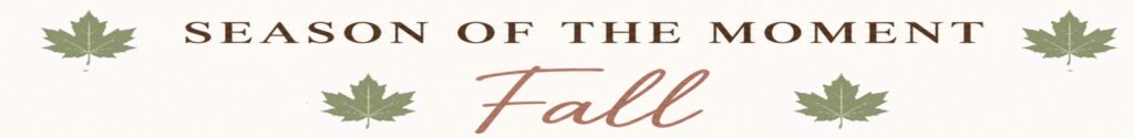 Elegant "Season of the Moment" fall banner featuring warm autumn tones, delicate maple leaf accents, and the word Fall in script lettering on a soft cream background